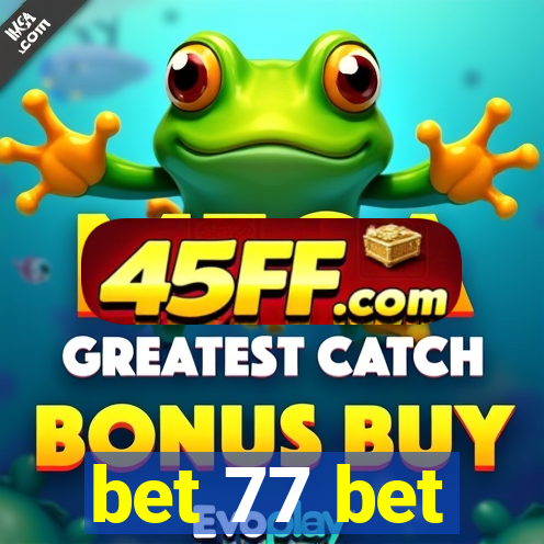 bet 77 bet